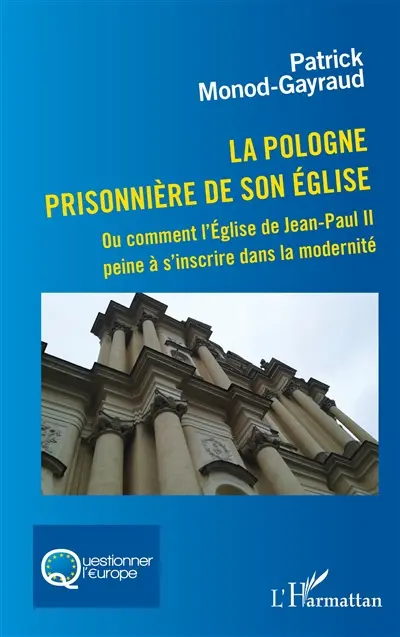 La Pologne prisonnière de son Eglise ou Comment l'Eglise de Jean-Paul II peine à s'inscrire dans la modernité
