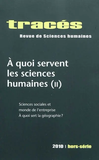 Tracés, hors série. A quoi servent les sciences humaines. 2 : sciences sociales et monde de l'entreprise, à quoi sert la géographie ?