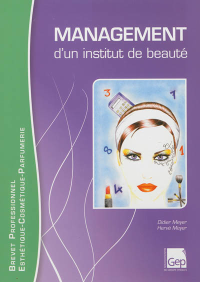 Management d'un institut de beauté : brevet professionnel esthétique, cosmétique, parfumerie