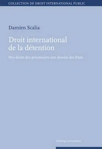 Droit international de la détention : des droits des prisonniers aux devoirs des Etats