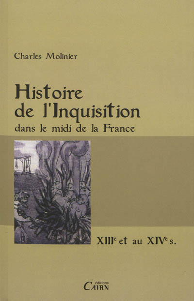 L'inquisition dans le Midi de la France au XIIIe et au XIVe siècle : étude sur les sources de son histoire