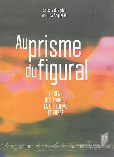 Au prisme du figural : le sens des images entre forme et force