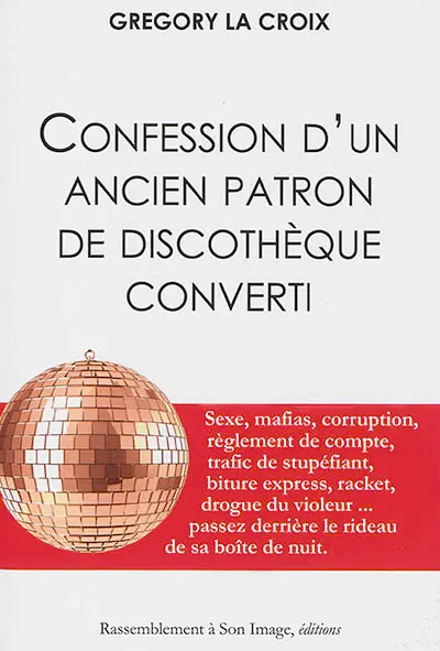 Confessions d'un ancien patron de discothèque converti