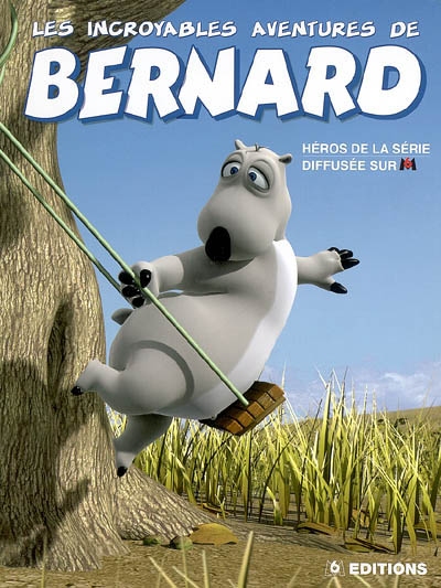 Les incroyables aventures de Bernard. Vol. 1