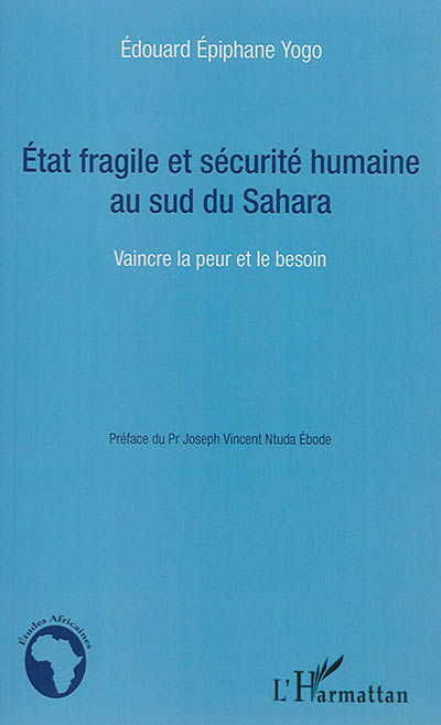 Etat fragile et sécurité humaine au sud du Sahara : vaincre la peur et le besoin