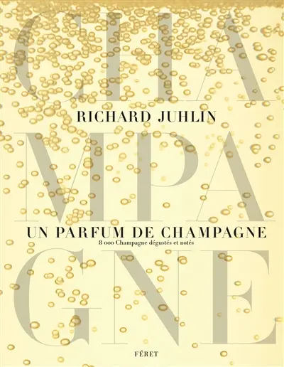 Un parfum de Champagne : 8.000 champagnes dégustés et notés