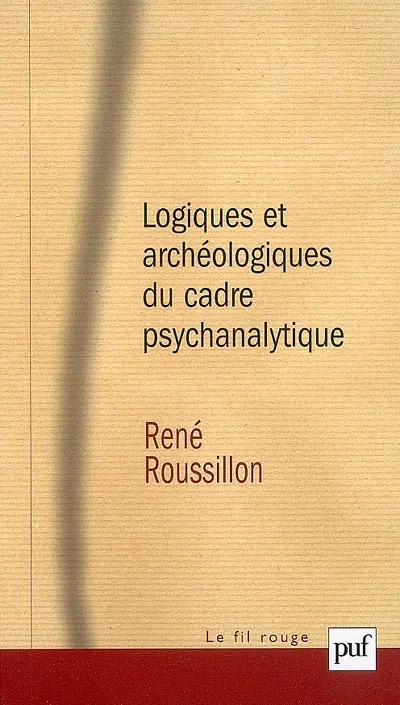 Logiques et archéologiques du cadre psychanalytique