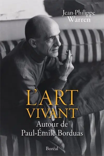 L'art vivant : autour de Paul-Emile Borduas