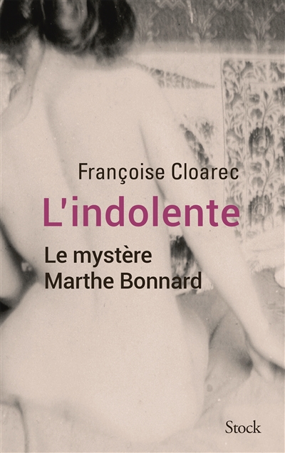 L'indolente : le mystère Marthe Bonnard