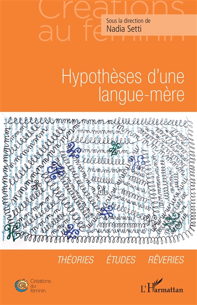 Hypothèses d'une langue-mère : théories, études, rêveries