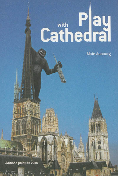 Play with cathedral : un monument dans tous ses états