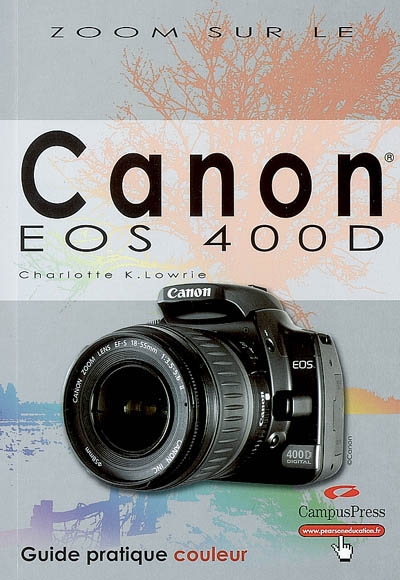 Canon EOS 400D : guide pratique couleur