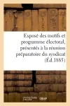 Exposé des motifs et programme électoral, présentés à la réunion préparatoire du syndicat : et des délégués cantonaux de la ligue des cultivateurs lorrains du 7 février 1885
