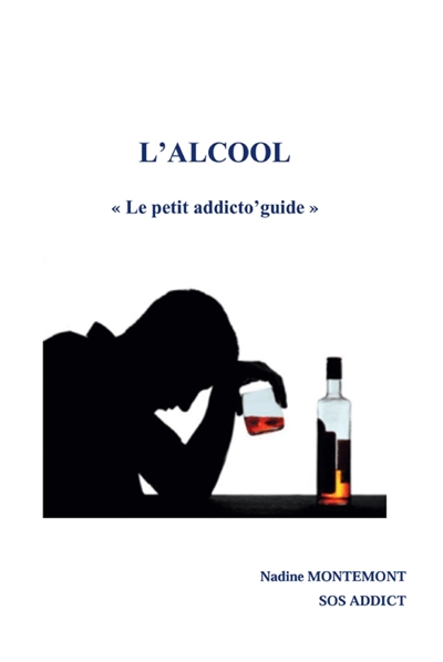 L'ALCOOL : Le petit addicto'guide