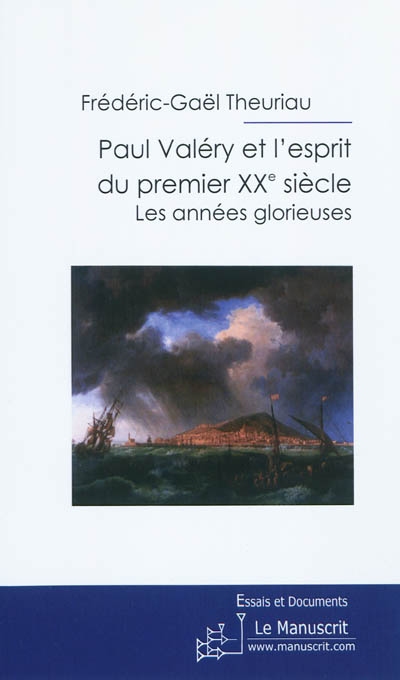 Paul Valéry et l'esprit du premier XXe siècle : les années glorieuses : essai