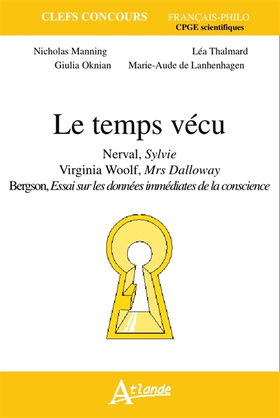 Le temps vécu : Nerval, Sylvie ; Virginia Woolf, Mrs Dalloway ; Bergson, Essai sur les données immédiates de la conscience