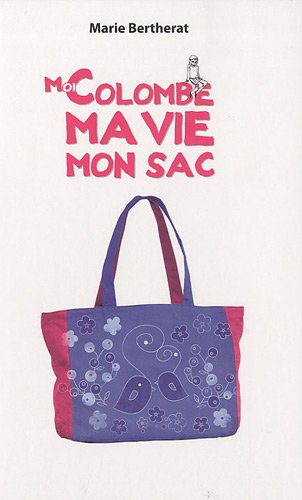 Moi Colombe, ma vie, mon sac