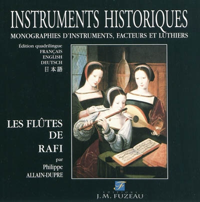Les flûtes de Claude Rafi : fleustier lyonnais au XVIe siècle : historique, description, tailles, esthétique