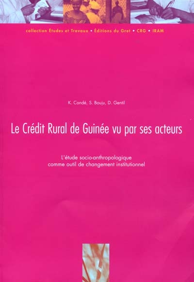 Le Crédit rural de Guinée vu par ses acteurs : l'étude socio-anthropologique comme outil institutionnel
