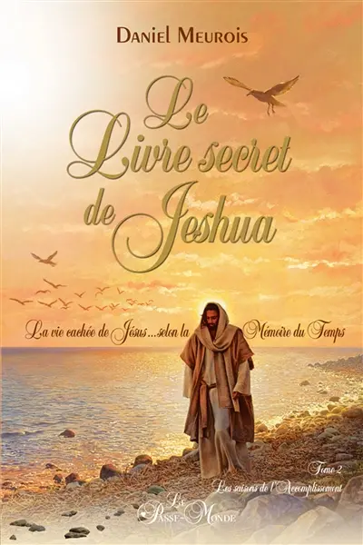 Les saisons de l'accomplissement : la vie cachée de Jésus... selon la mémoire du temps 2