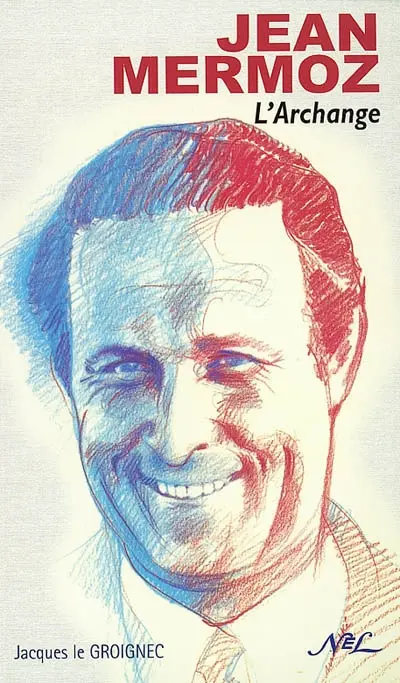 Jean Mermoz : l'archange