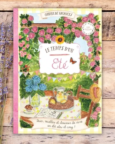Le temps d'un été : cahier de vacances : jeux, recettes et douceur de vivre, un été slow et cosy ! Le temps d'un été : cahier de vacances : jeux, recettes et douceur de vivre, un été slow et cosy !