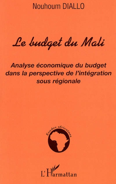 Le budget du Mali : analyse économique du budget dans la perspective de l'intégration sous-régionale