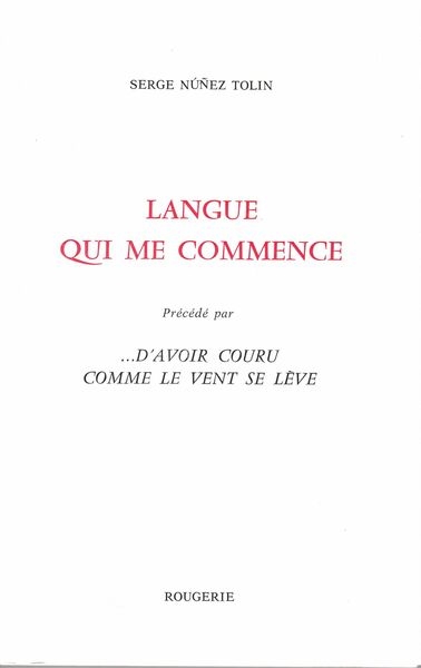 Langue qui me commence. D'avoir couru comme le vent se lève