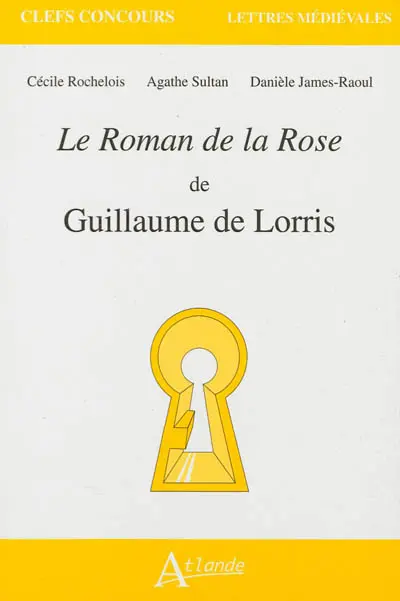 Le roman de la rose de Guillaume de Lorris