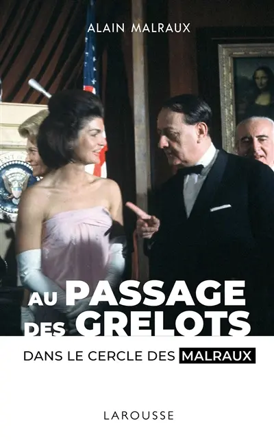 Au passage des grelots : dans le cercle des Malraux