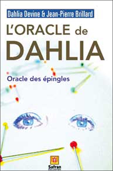L'oracle de Dahlia : l'oracle des épingles : traité d'acutomancie