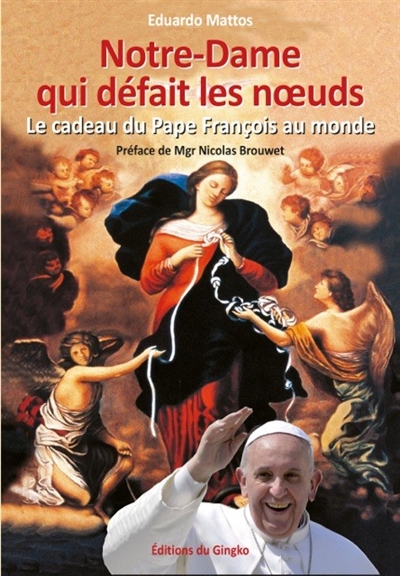 Notre-Dame qui défait les noeuds : le cadeau du pape François au monde