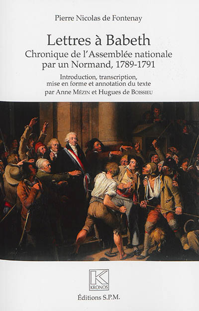 Lettres à Babeth : chronique de l'Assemblée nationale par un Normand, 1789-1791