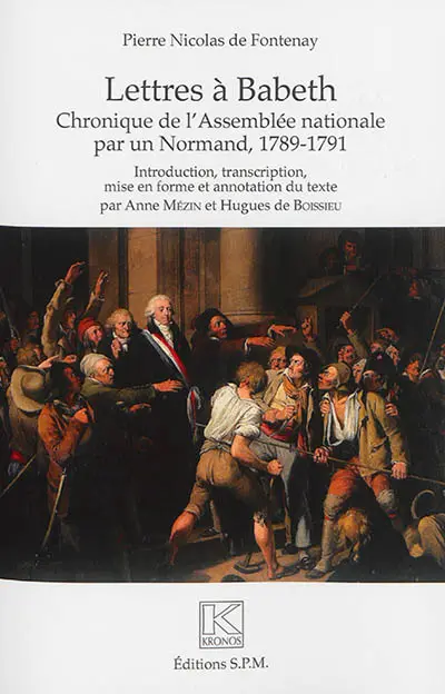 Lettres à Babeth : chronique de l'Assemblée nationale par un Normand, 1789-1791