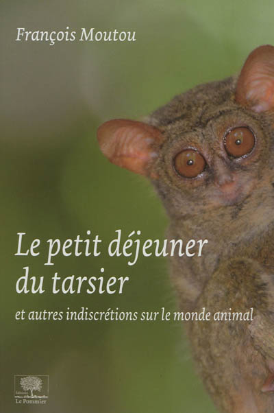 Le petit déjeuner du tarsier : et autres indiscrétions sur le monde animal