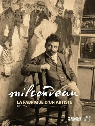 Milcendeau : la fabrique d'un artiste : 1891-1914