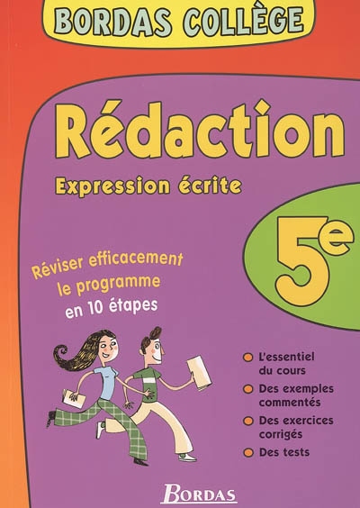 Rédaction, expression écrite 5e : réviser efficacement le programme en 10 étapes : l'essentiel du cours, des exemples commentés, des exercices corrigés, des tests