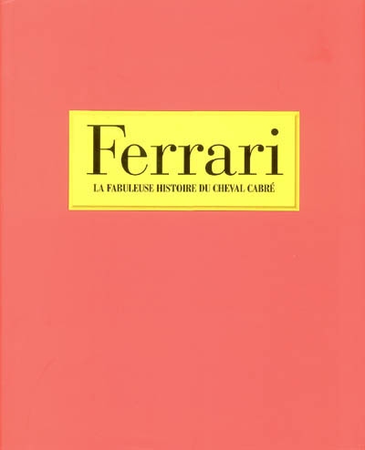 Ferrari : la fabuleuse histoire du cheval cabré
