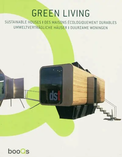 Green living : sustainable houses. Des maisons écologiquement durables. Umweltverträgliche Häuser