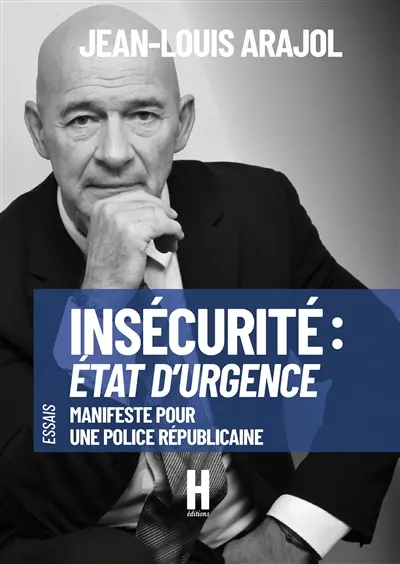 Insécurité : Etat d'urgence : Manifeste pour une Police Républicaine