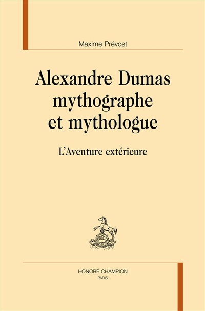 Alexandre Dumas mythographe et mythologue : l'aventure extérieure