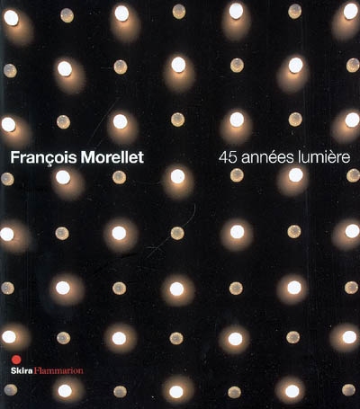 François Morellet, 45 années-lumière : exposition, Vence, Château de Villeneuve, 26 avril-2 novembre 2008