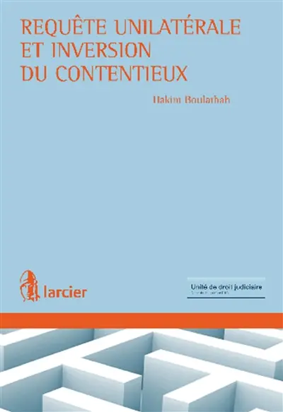 La requête unilatérale et l'inversion du contentieux