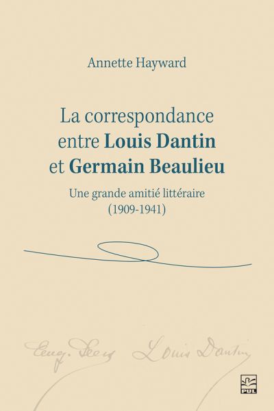 La correspondance entre Louis Dantin et Germain Beaulieu : grande amitié littéraire (1909-1941)