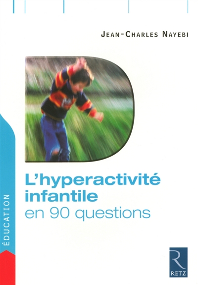 L'hyperactivité infantile en 90 questions