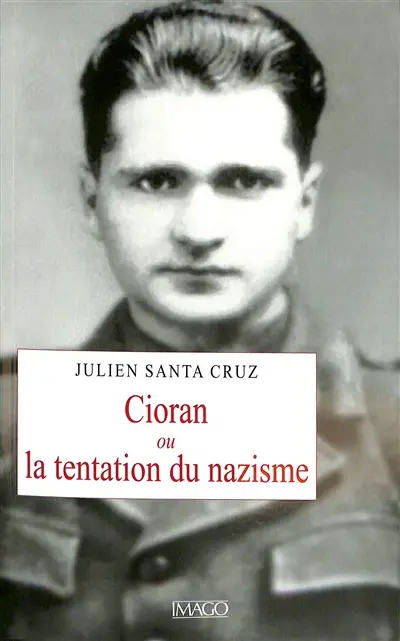 Cioran ou La tentation du nazisme