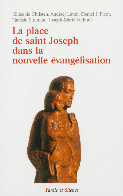 La place de saint Joseph dans la nouvelle évangélisation : actes du colloque, 19-20 mars 2011