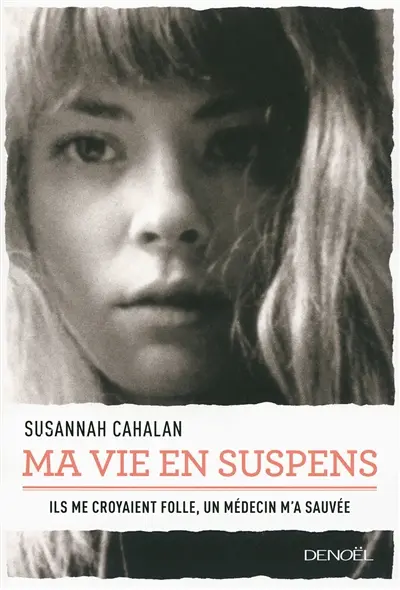 Ma vie en suspens : ils me croyaient folle, un médecin m'a sauvée