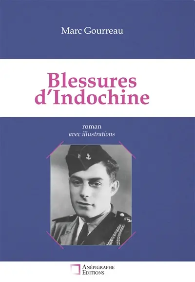 Blessures d'Indochine : Relié Dos rond sans couture Avec illustrations
