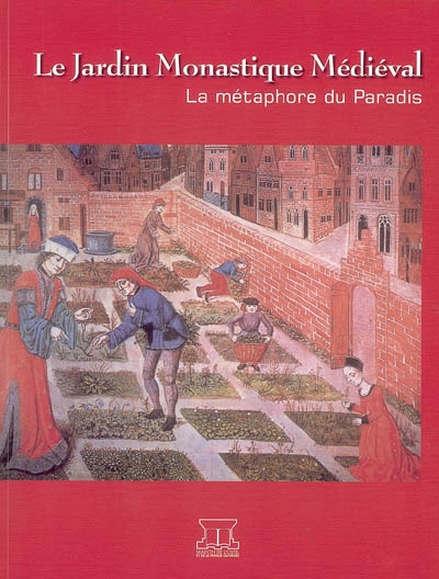 Le jardin monastique médiéval : la métaphore du paradis